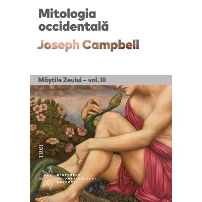 Mitologia occidentala. Mastile Zeului - vol. 3 - Joseph Campbell