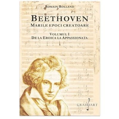 BEETHOVEN. Marile Epoci Creatoare volumul 1 - Romain Rolland