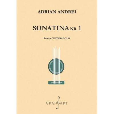 Sonatina Nr. 1 pentru Chitara solo - Adrian Andrei