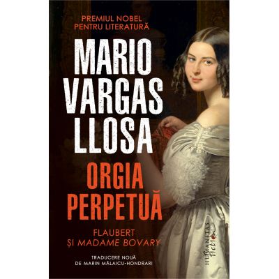 Orgia perpetua. Flaubert si Madame Bovary - Mario Vargas Llosa