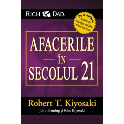 Afacerile in secolul 21 - Robert T. Kiyosaki