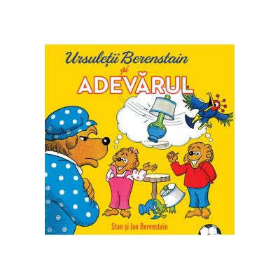 Ursuletii Berenstain si adevarul - Jan Berenstain