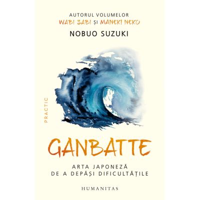 Ganbatte. Arta japoneza de a depasi dificultatile - Nobuo Suzuki