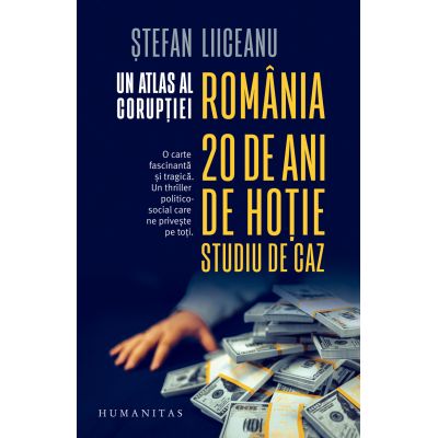Un atlas al coruptiei. Romania - 20 de ani de hotie studiu de caz - Stefan Liiceanu