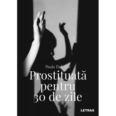 Prostituata pentru 30 de zile - Paula Ficleanu