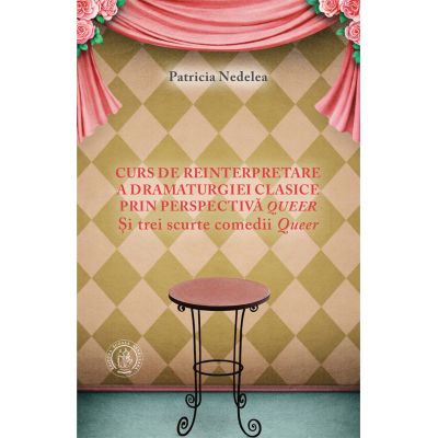 Curs de reinterpretare a dramaturgiei clasice prin perspectiva queer - Patricia Nedelea