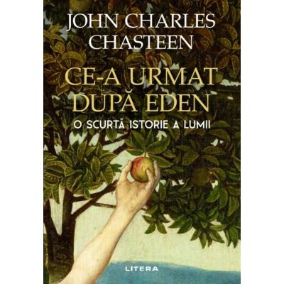 Ce-a urmat dupa Eden. O scurta istorie a lumii - John Charles Chasteen