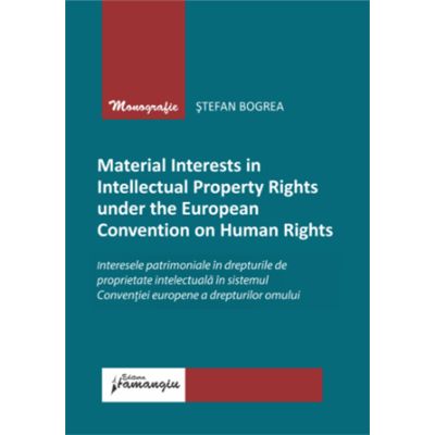 Material Interests in Intellectual Property Rights under the European Convention on Human Rights - Stefan Bogrea