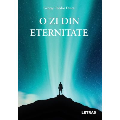 O zi din eternitate - George Teodor Dinca