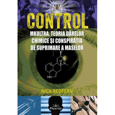 Control. MK-Ultra teoria darelor chimice si conspiratia de suprimare a maselor - Nick Redfern