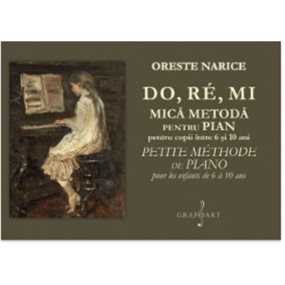 DO RE MI. Mica metoda pentru pian pentru copii intre 6 si 10 ani - Oreste Narice