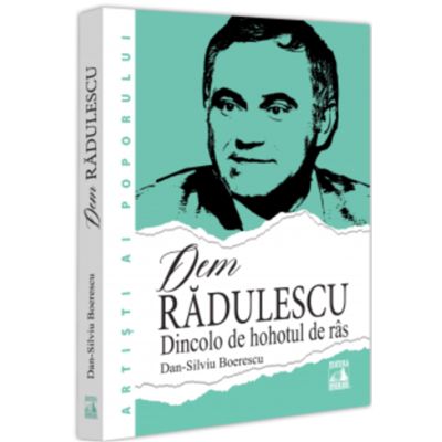 Dem Radulescu Dincolo de hohotul de ras - Dan-Silviu Boerescu