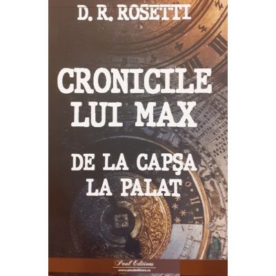 Cronicile lui Max de la Capsa la Palat - D. R. Rosetti