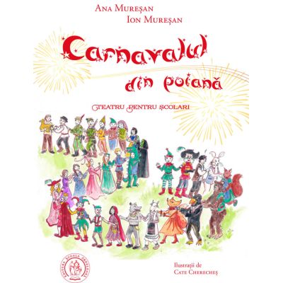 Carnavalul din poiana. Teatru pentru scolari - Ana Muresan Ion Muresan