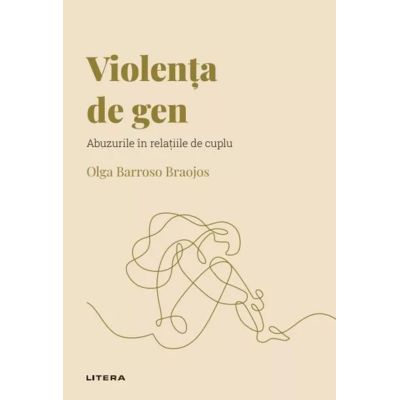 Volumul 48. Descopera Psihologia. Violenta de gen. Abuzurile in relatiile de cuplu - Olga Barroso Braojos