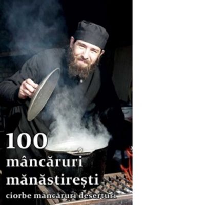 100 mancaruri manastiresti. Ciorbe mancaruri deserturi - Natalia Lozan