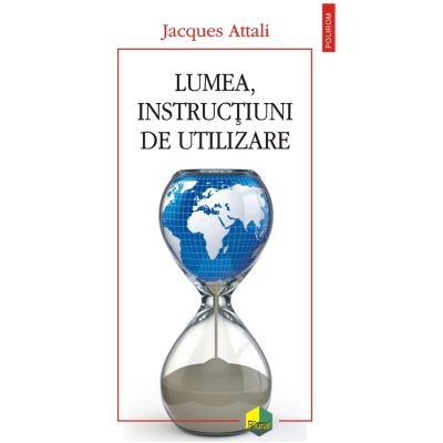 Lumea instructiuni de utilizare - Jacques Attali