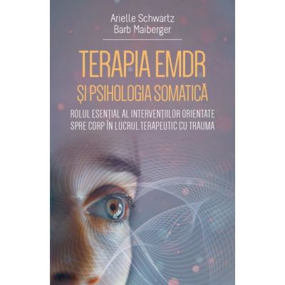 Terapia EMDR si psihologia somatica - Arielle Schwartz