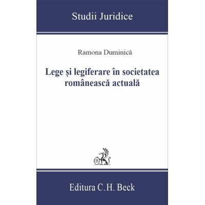 Lege si legiferare in societatea romaneasca actuala - Ramona Duminica