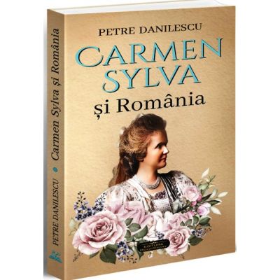 Carmen Sylva si Romania - Petre Danilescu