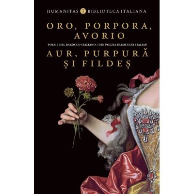 Oro porpora avorio Aur purpura si fildes. Poesie del barocco italiano Din poezia barocului italian - Oana Salisteanu