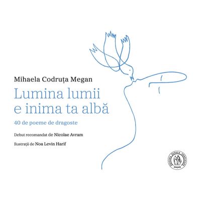 Lumina lumii e inima ta alba - Mihaela Codruta Megan