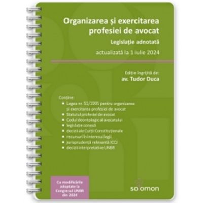 Organizarea si exercitarea profesiei de avocat. Legislatie adnotata actualizata la 1 iulie 2024 - Tudor Duca