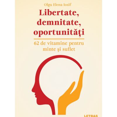 Libertate demnitate oportunitati - Olga Elena Iosif