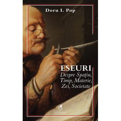 Eseuri despre Spatiu Timp Materie Zei Societate - Doru I. Pop