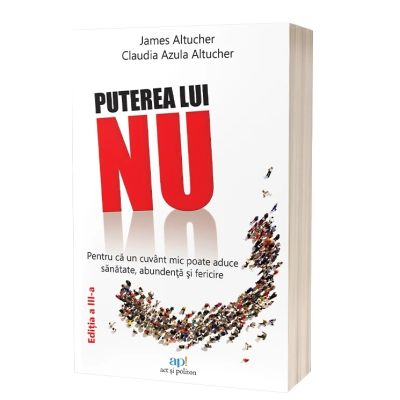 Puterea lui NU. Editia a 3-a - James Altucher