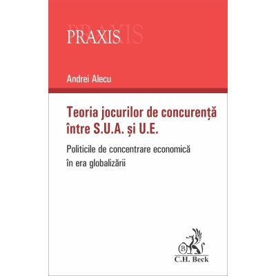 Teoria jocurilor de concurenta intre S. U. A. si U. E. Politicile de concentrare economica in era globalizarii - Andrei Alecu