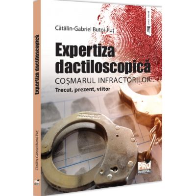 Expertiza dactiloscopica cosmarul infractorilor - Gabriel-Catalin Butoi-Put