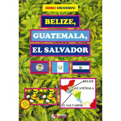 Belize Guatemala El Salvador - Doru Ciucescu