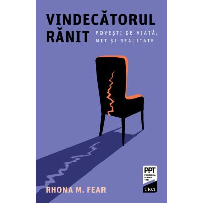 Vindecatorul ranit. Povesti de viata mit si realitate - Rhona M. Fear