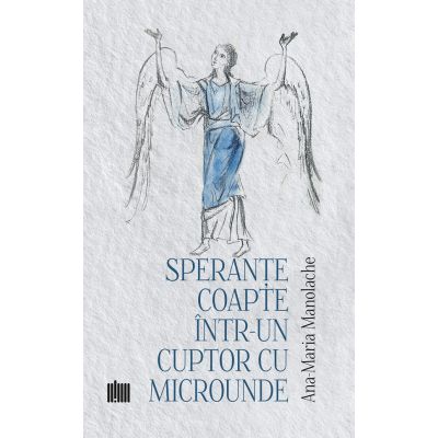 Sperante coapte intr-un cuptor cu microunde - Ana-Maria Manolache