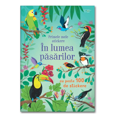 Primele mele stickere In lumea pasarilor Usborne - Usborne Books