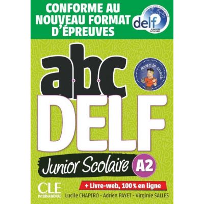 ABC DELF Junior scolaire Niveau A2 - Livre Livre-web. Conforme au nouveau format dpreuves - Lucile Chapiro