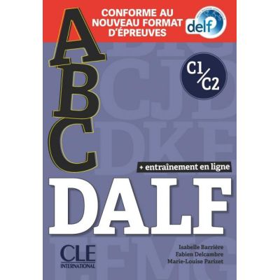 ABC DALF Niveaux C1C2. Livre CD Livre-web. Conforme au nouveau format dpreuves - Isabelle Barriere