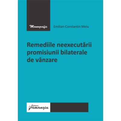 Remediile neexecutarii promisiunii bilaterale de vanzare - Emilian Meiu