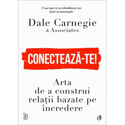 Conecteaza-te Arta de a construi relatii bazate pe incredere - Dale Carnegie