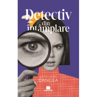 Detectiv din intamplare - Georgiana Oancea