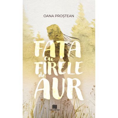 Fata cu firele de aur - Oana Prostean