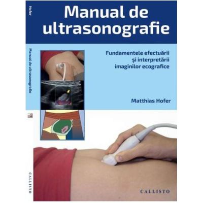 Manual de ultrasonografie. Fundamentele - Matthias Hofer