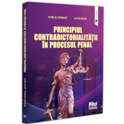 Principiul contradictorialitatii in procesul penal - Vitalie Jitariuc Lucia Rusu