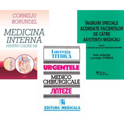 Pachet Medicina interna pentru cadre medii Ingrijiri speciale si Urgentele medico-chirurgicale ale asistentilor medicali - Corneliu Borundel Lucretia Titirca