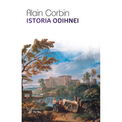 Istoria odihnei - Alain Corbin