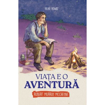 Viata e o aventura. Robert Murray McCheyne biografie - Irene Howat