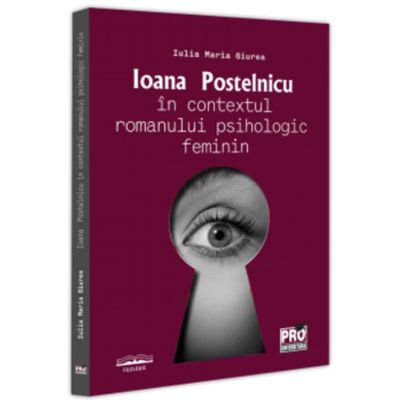 Ioana Postelnicu in contextul romanului psihologic feminin - Iulia Maria Giurea