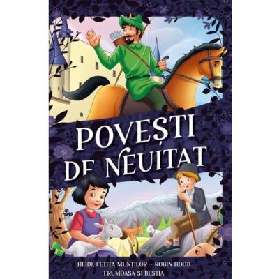 Povesti de neuitat. Heidi fetita muntilor Robin Hood Frumoasa si Bestia