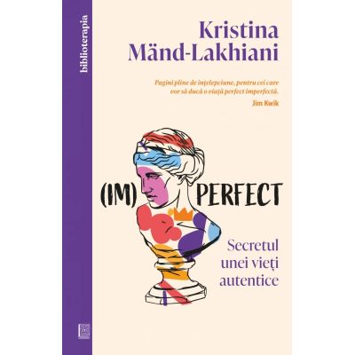 Imperfect. Secretul unei vieti autentice - Kristina Mand-Lakhiani